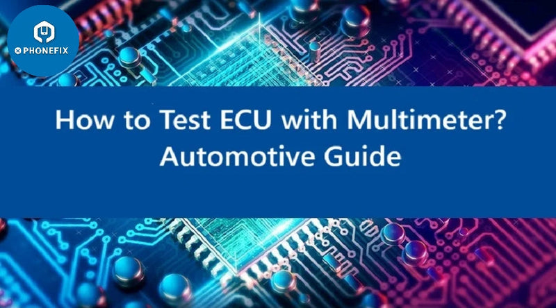 How to Test an ECU with a Multimeter: A Step-by-Step Guide